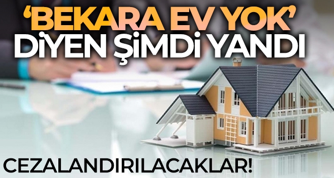 'Bekara ev yok' diyen şimdi yandı