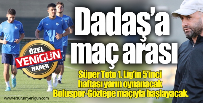 Dadaş’a maç arası