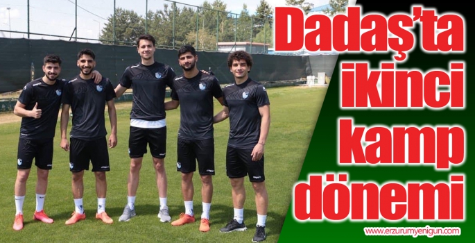 Dadaş’ta ikinci kamp dönemi