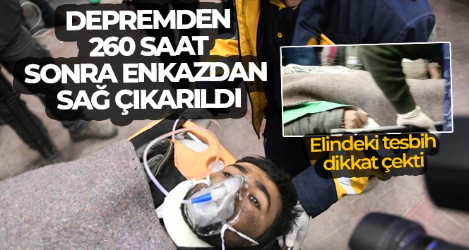 Depremden 260 saat sonra enkazdan sağ çıkarıldı, depremzedenin elindeki tesbih dikkat çekti