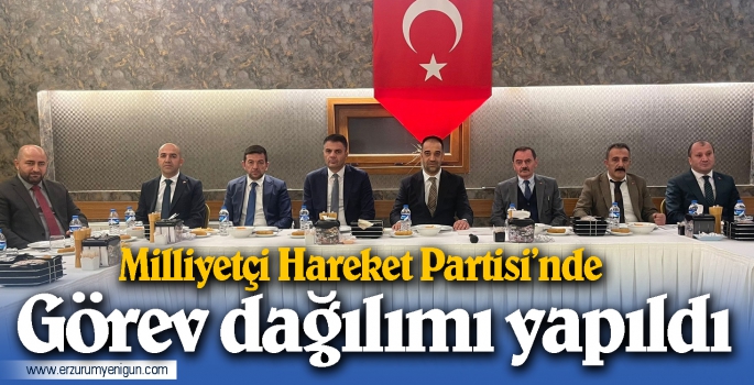 MHP’de görev dağılımı yapıldı 