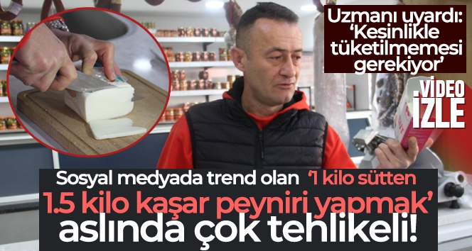 1 kilo sütten 1.5 kilo kaşar peyniri yaptıklarını sanıp sağlıklarını tehlikeye atıyorlar