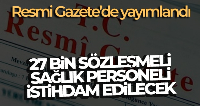 2023 yılında 27 bin sözleşmeli sağlık personeli istihdam edilecek