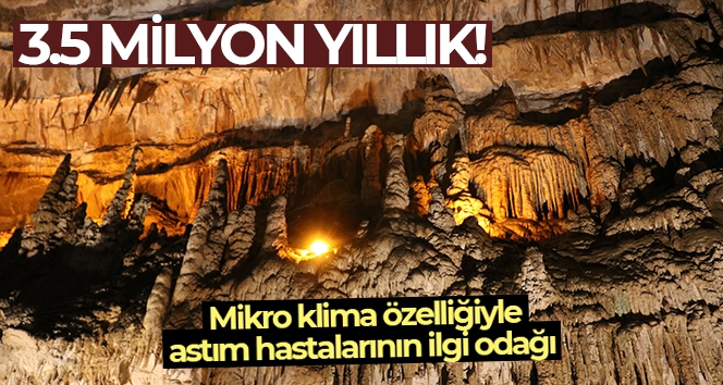 3.5 milyon yıllık mağara, mikro klima özelliğiyle astım hastalarının ilgi odağı