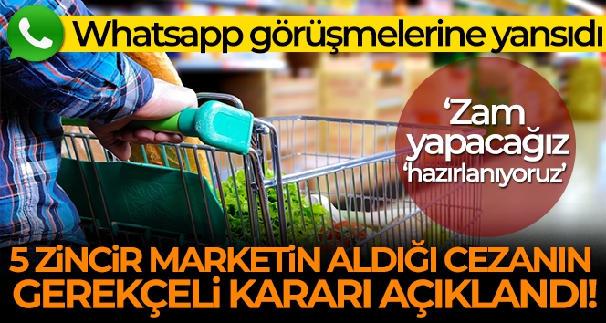 5 zincir marketin 2,7 milyar lira ceza aldığı soruşturmanın gerekçeli kararı yayımlandı