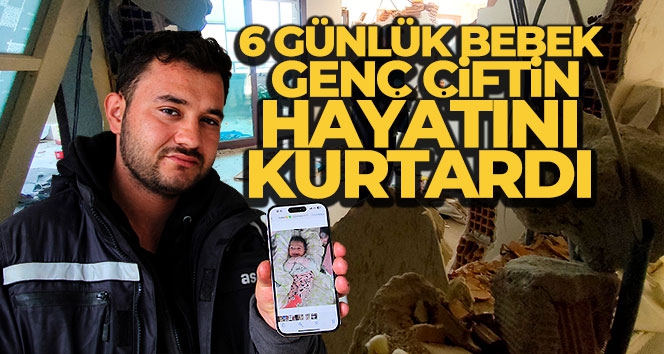 6 günlük bebek genç çiftin hayatını kurtardı