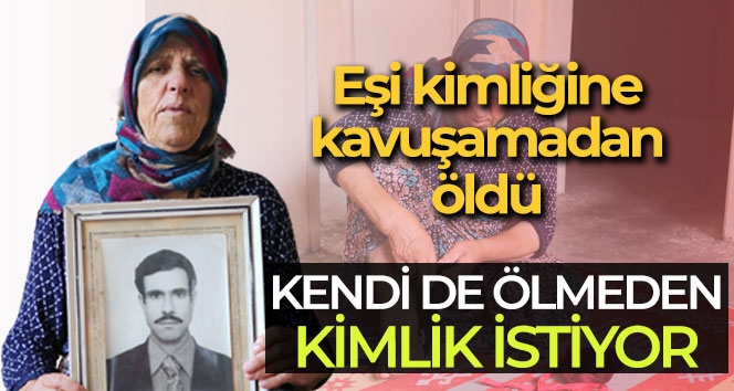 77 yıldır nüfus cüzdanı yok, gözyaşlarıyla kimlik istedi