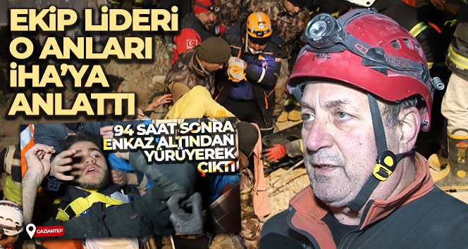 94 saat sonra Adnan'ı kurtaran ekip lideri o anları İHA'ya anlattı