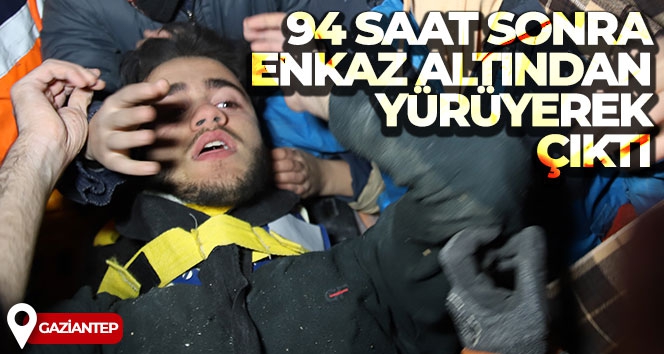 94 saat sonra enkaz altından yürüyerek çıktı