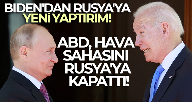 ABD Başkanı Biden: 'ABD hava sahasını tüm Rus uçuşlarına kapatıyorum'