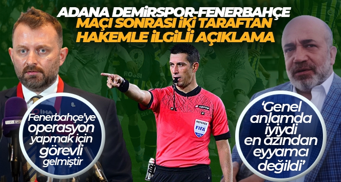 Adana Demirspor-Fenerbahçe maçı sonrası iki kulüpten hakem açıklaması!