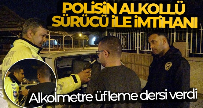 Adana polisinden alkollü sürücüye alkolmetre dersi