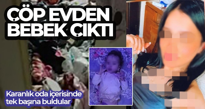 Ağlama sesi gelen çöp evden 1 buçuk yaşındaki çocuk çıktı