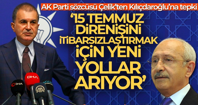 AK Parti Sözcüsü Çelik'ten Kılıçdaroğlu'na tepki!