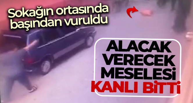 Alacak verecek meselesi kanlı bitti