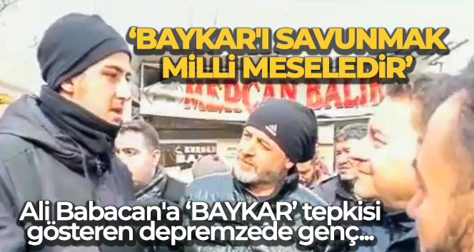 Ali Babacan'a 'BAYKAR' tepkisi gösteren depremzede genç: 'BAYKAR'ı savunmak siyasi mesele değil, milli meseledir'