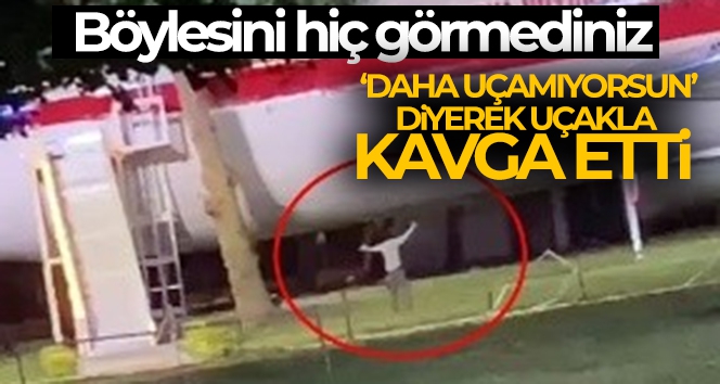 Alkolün etkisiyle bakın ne yaptı: “Daha uçamıyorsun” diyerek uçakla kavga etti