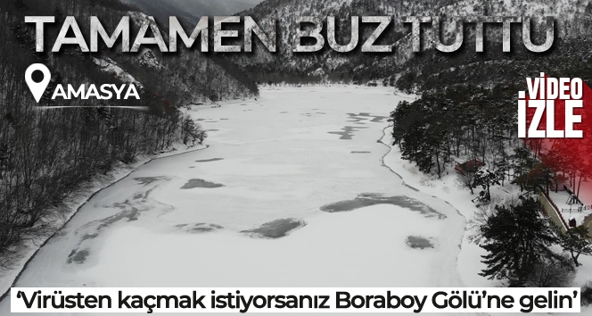 Amasya'daki turizm cenneti Boraboy Gölü'nün yüzeyi buz tuttu