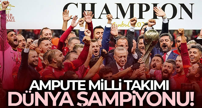 Ampute Futbol Dünya Kupası şampiyonu Türkiye!