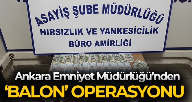 Ankara Emniyet Müdürlüğü'nden takipli otodan hırsızlık yapan şahıslara 'balon' operasyonu