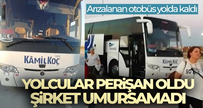 Arızalanan otobüs yolda kaldı, yolcular perişan oldu, şirket umursamadı