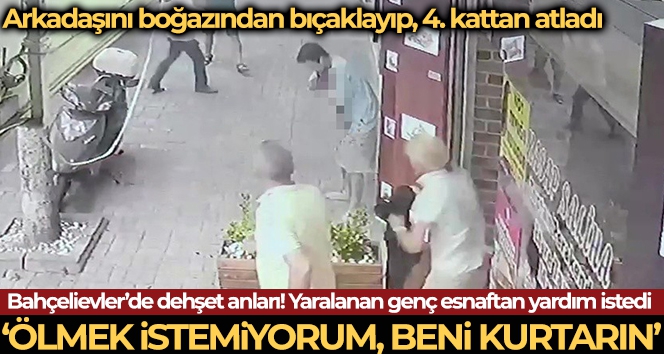 Arkadaşını boğazından bıçaklayıp, 4. kattan atladı