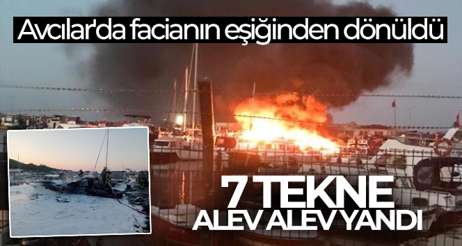 Avcılar'da facianın eşiğinden dönüldü, 7 tekne alev alev yandı