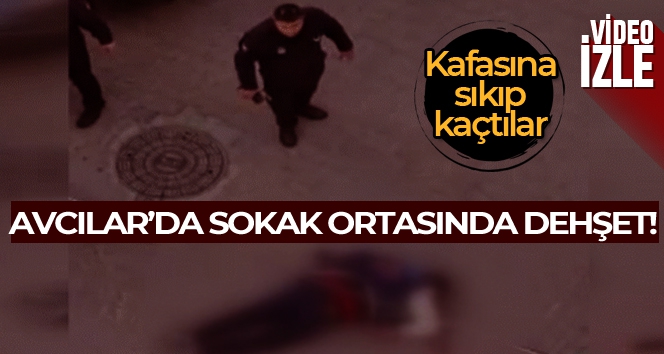 Avcılar'da silahlı saldırı: Yol ortasında kafasına sıkıp kaçtılar