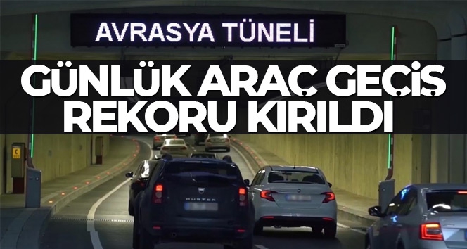 Avrasya Tünelinde 67 bin 982 araç ile günlük araç geçişi rekoru kırıldı