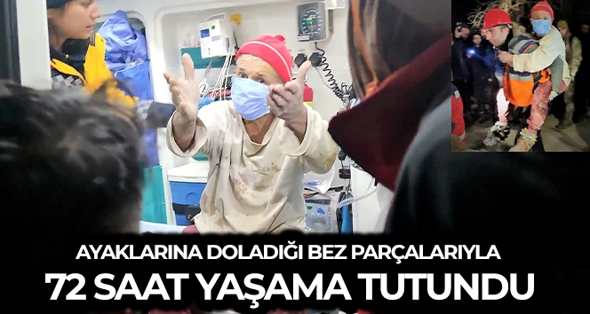 Ayaklarına doladığı bez parçalarıyla 72 saat yaşama tutundu