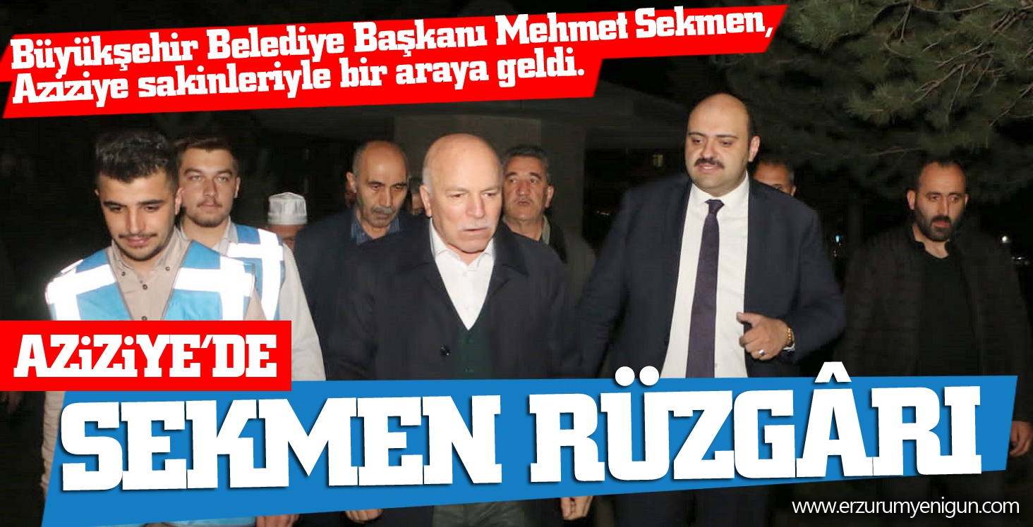 Aziziye’de Sekmen rüzgârı 