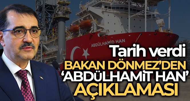 Bakan Dönmez Abdülhamid Han sondaj gemisi mesajları