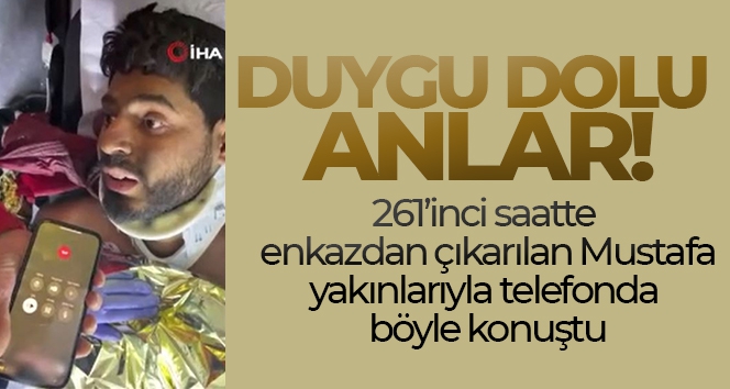 Bakan Koca, 261'inci saatte enkazdan çıkarılan Mustafa'nın telefon görüşmesi anını paylaştı