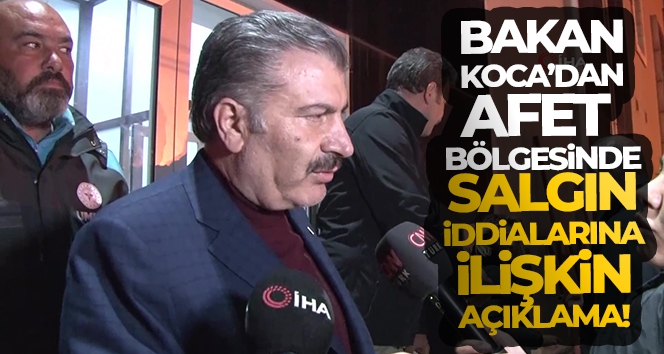 Bakan Koca: 'Enkazın yoğun olduğu bölgedeki çadırların yerleşimini değiştirmeye başladık'