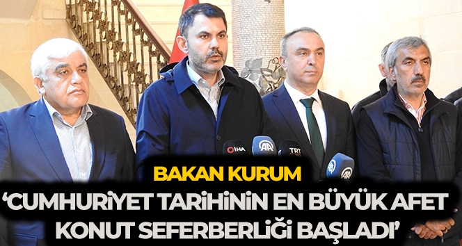 Bakan Kurum: 'Cumhuriyet tarihinin en büyük afet konut seferberliği başladı'