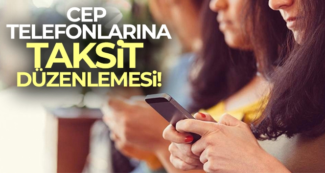 BDDK'dan cep telefonlarına taksit düzenlemesi