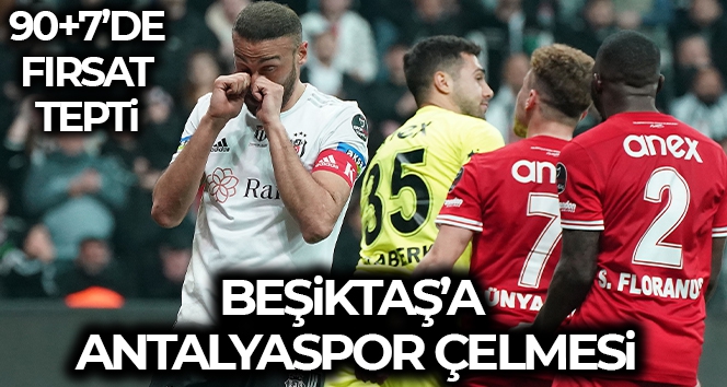 Beşiktaş'a Antalyaspor çelmesi