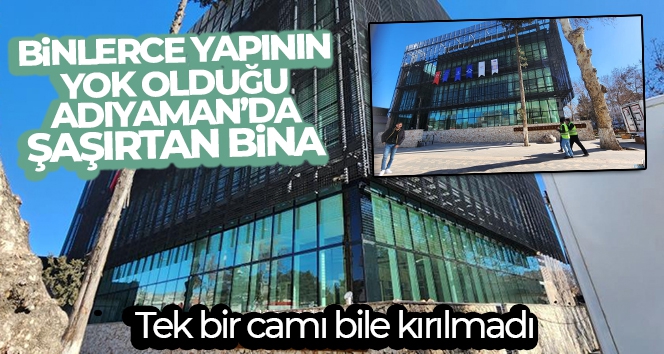 Binlerce yapının yok olduğu Adıyaman'da şaşırtan bina