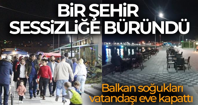 Bir şehir sessizliğe büründü: Balkan soğukları vatandaşı eve kapattı