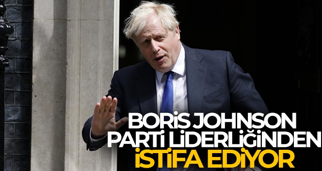 Boris Johnson parti liderliğinden istifa ediyor