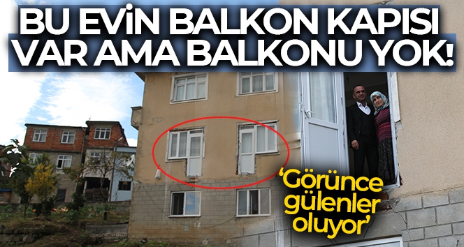 Bu evin balkon kapısı var ama balkonu yok