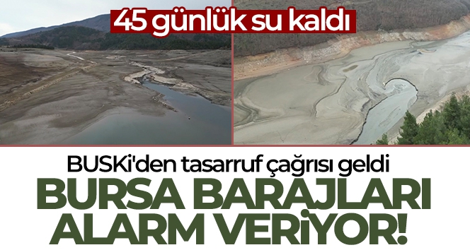 Bursa'da barajlar kurudu, 45 günlük su kaldı...BUSKİ'den tasarruf çağrısı geldi