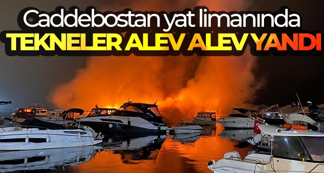 Caddebostan yat limanında tekneler alev alev yandı