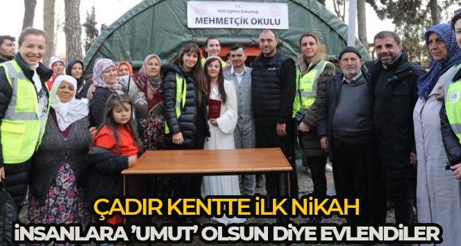 Çadır kentte ilk nikah: İnsanlara 'umut' olsun diye evlendiler