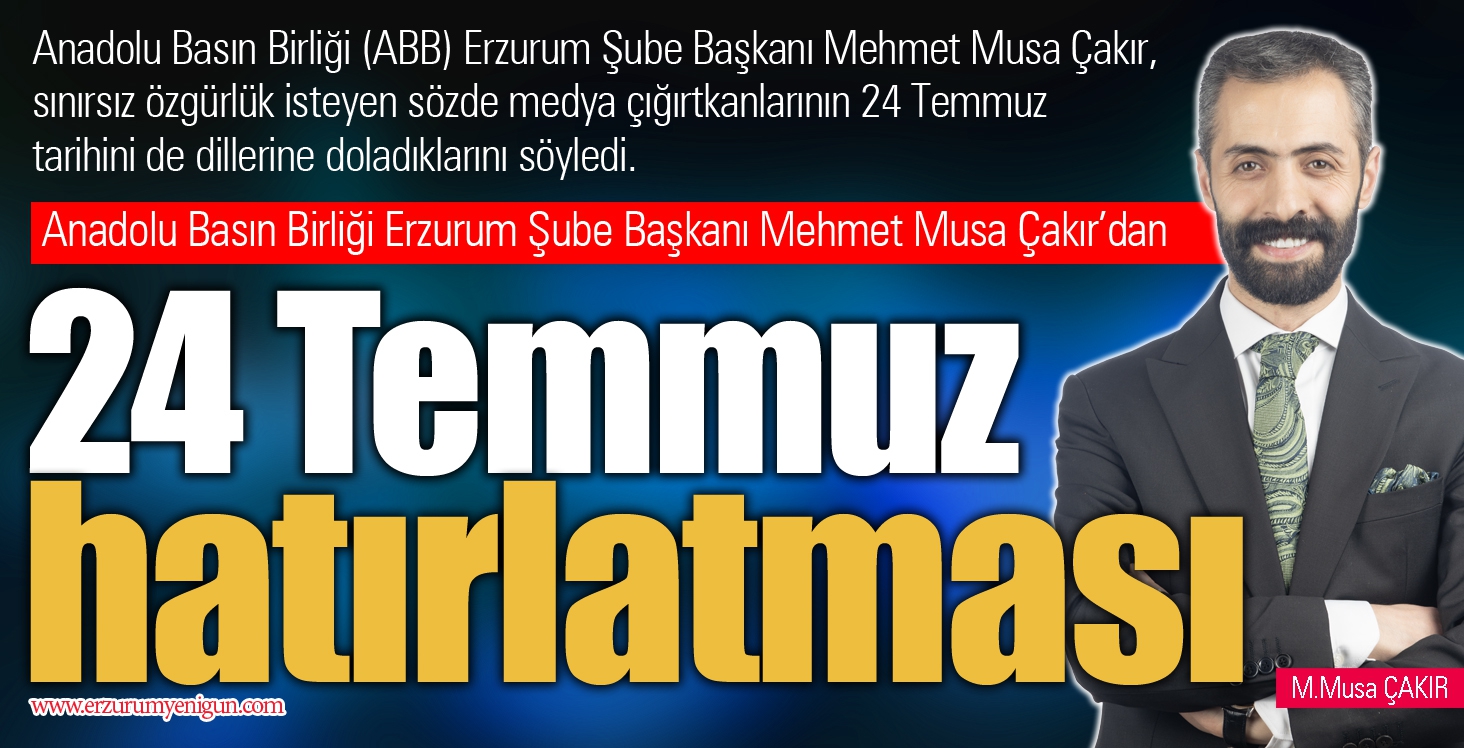 Çakır’dan 24 Temmuz hatırlatması 