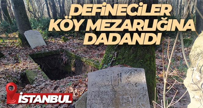 Çatalca'da eski köy mezarlığı defineciler tarafından talan edildi