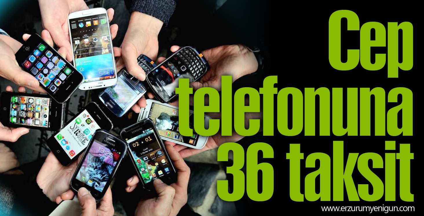 Cep telefonuna 36 taksit 