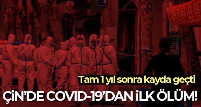 Çin'de Ocak 2021'den bu yana korona virüsten ilk ölüm