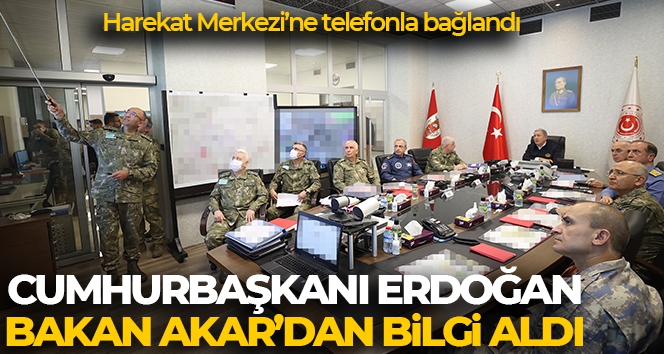 Cumhurbaşkanı Erdoğan, Bakan Akar'dan telefonda bilgi aldı