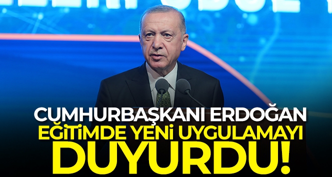 Cumhurbaşkanı Erdoğan, eğitimde yeni uygulamayı duyurdu!